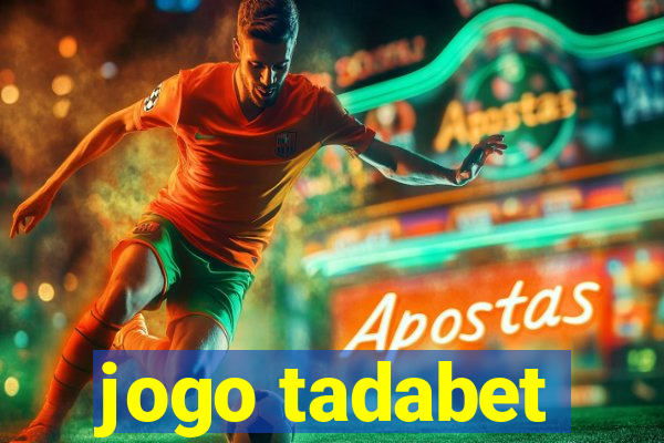 jogo tadabet